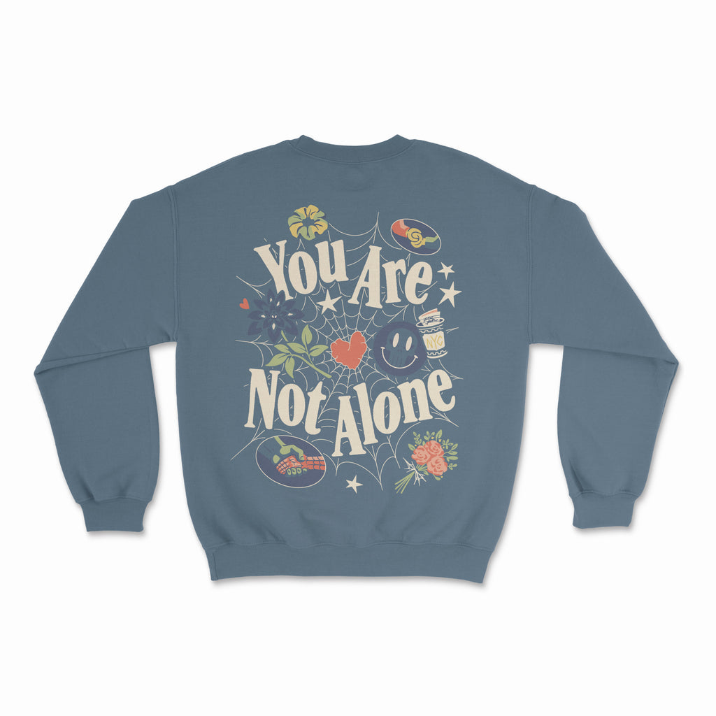 You Are Not Alone Sweatshirt