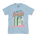 Don’t Be Trash Tee