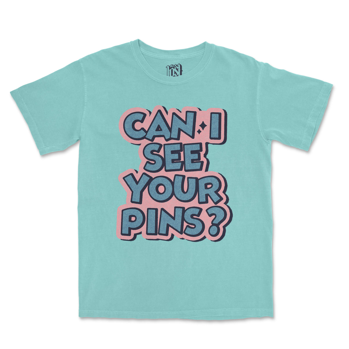 Can I See Your Pins Tee