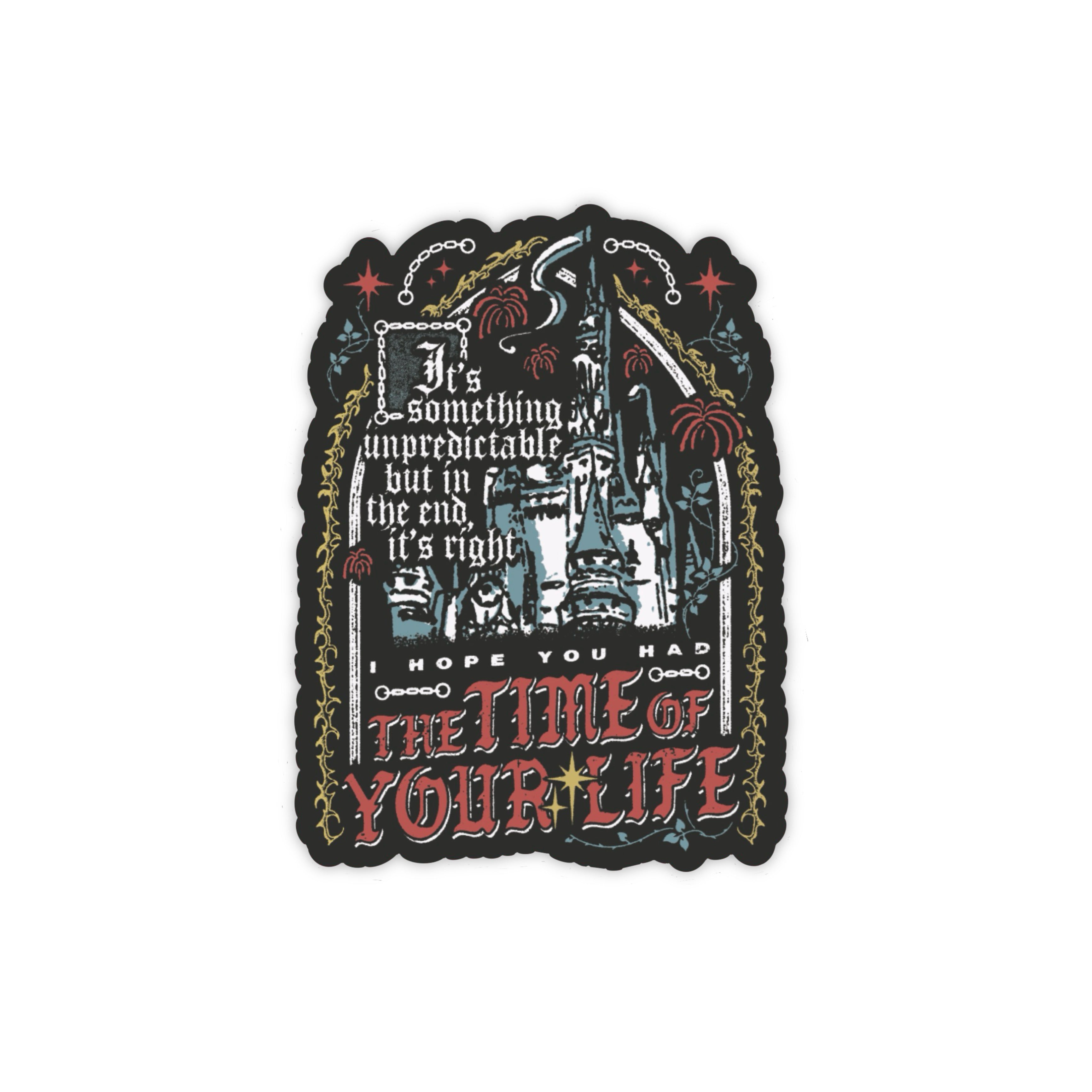 The Time Of Your Life Sticker