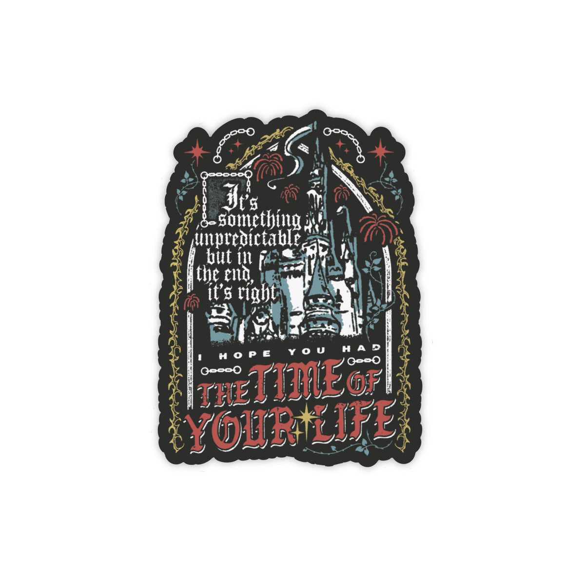 The Time Of Your Life Sticker