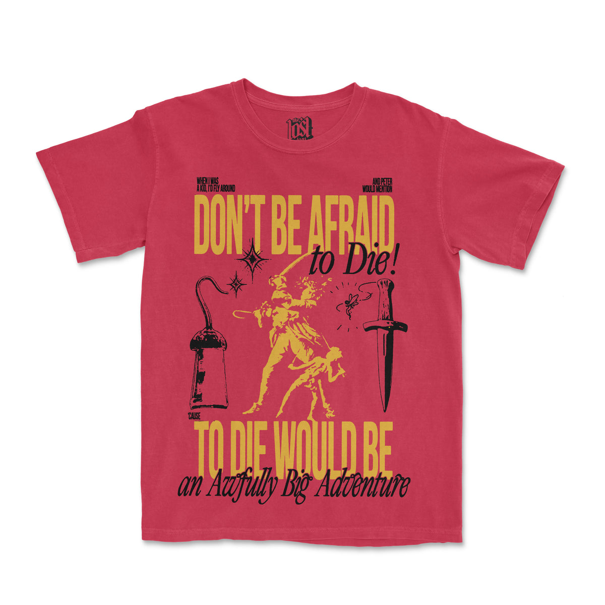 Don’t Be Afraid To Die Tee