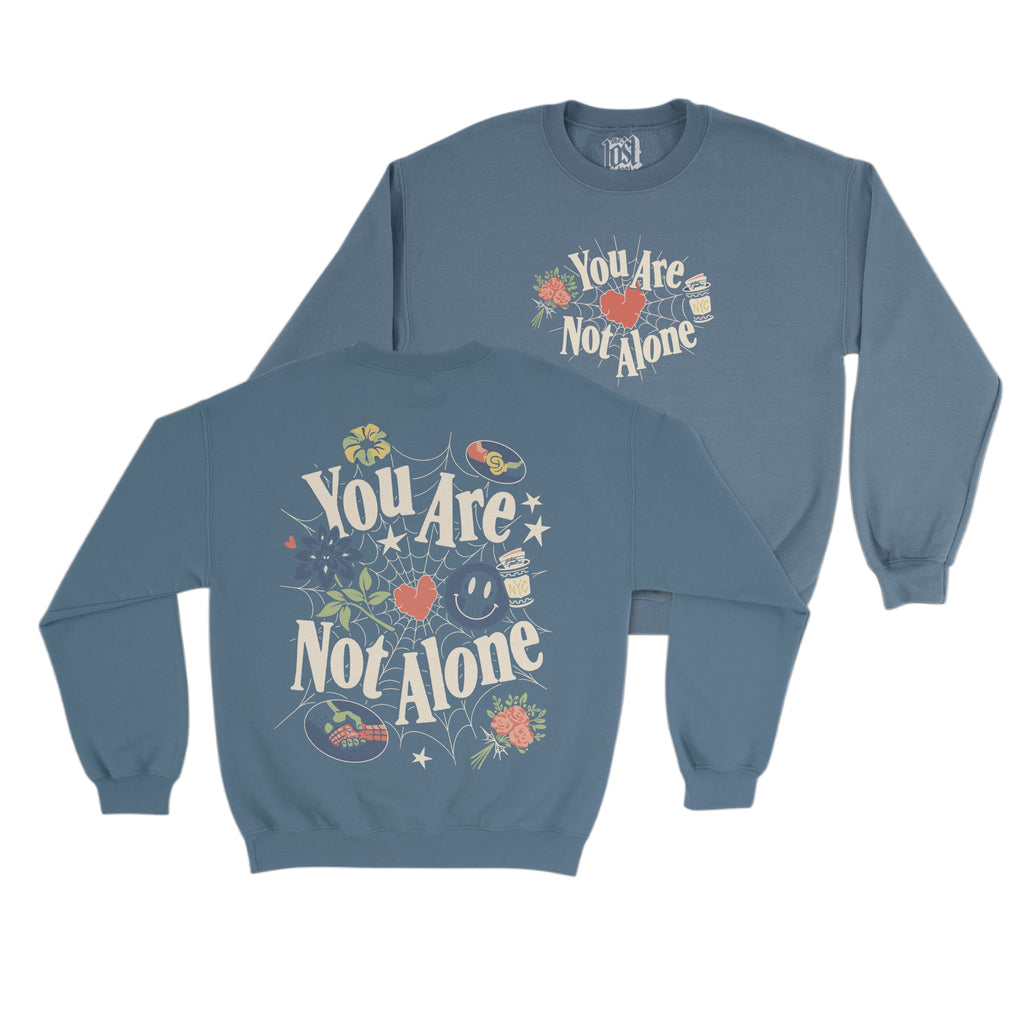 You Are Not Alone Sweatshirt