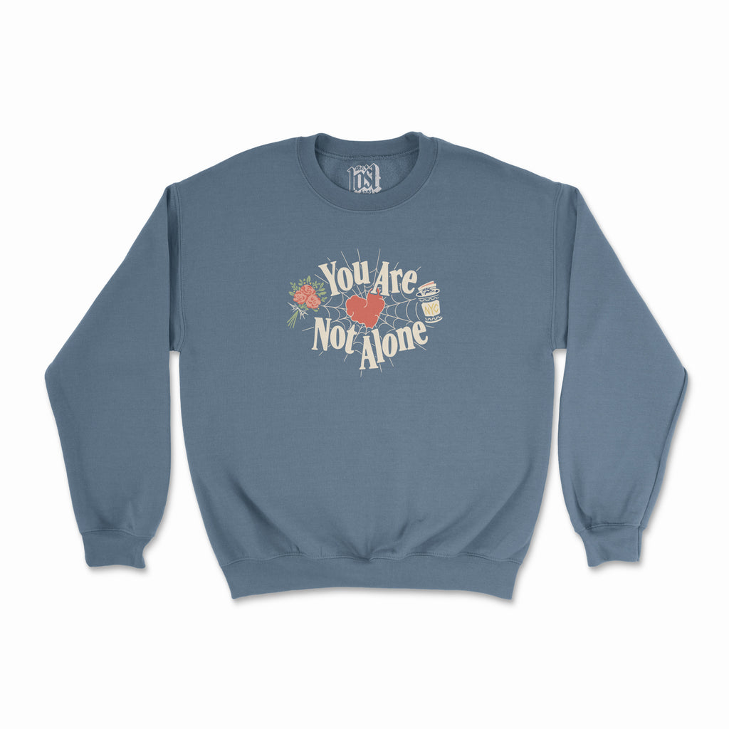 You Are Not Alone Sweatshirt