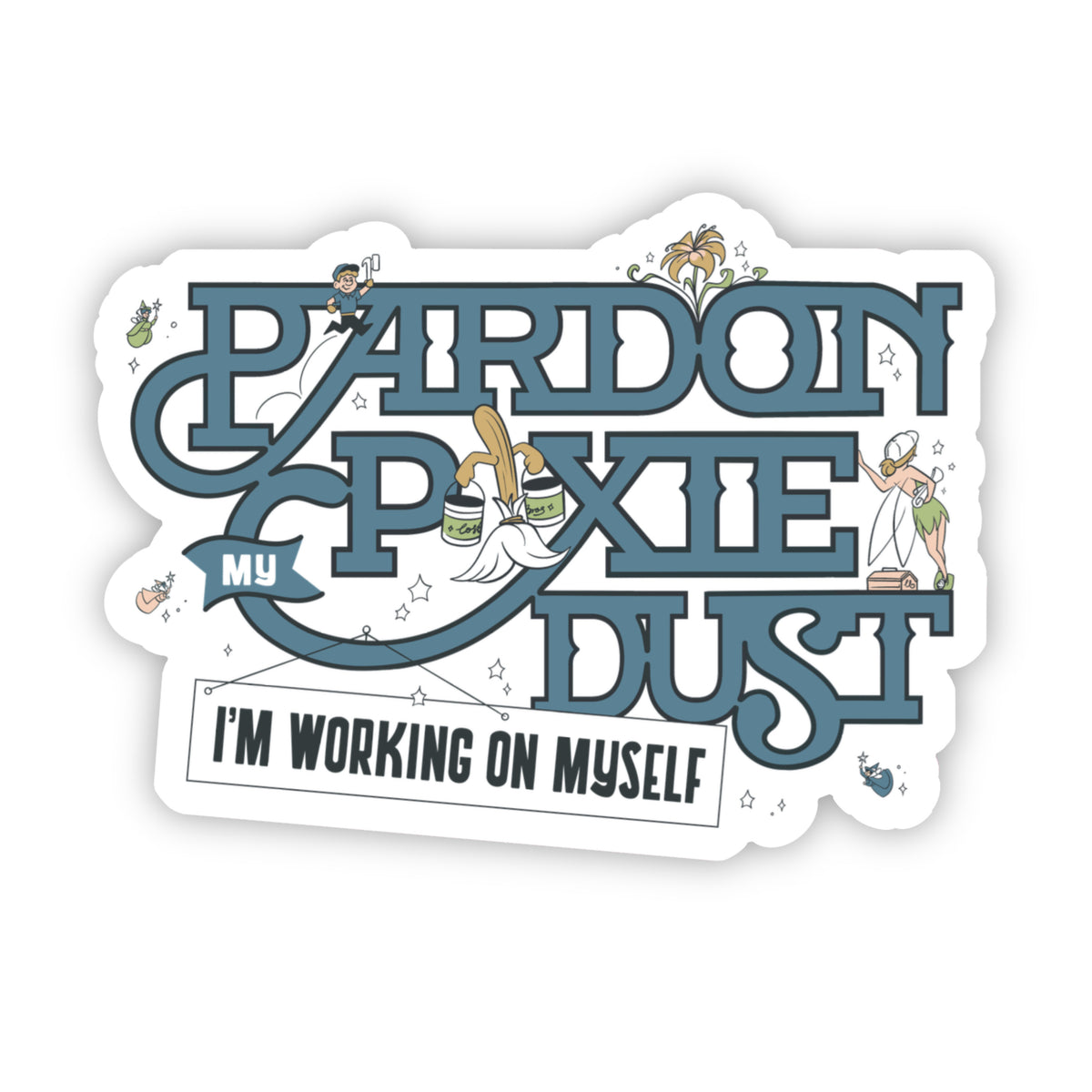 Pardon My Pixie Dust Sticker