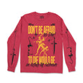 Don’t Be Afraid To Die Long Sleeve Tee