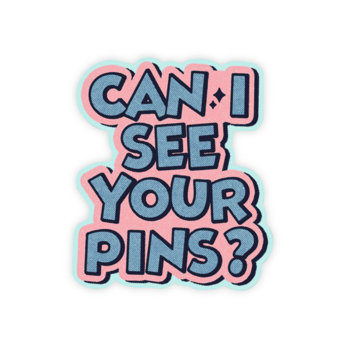 Can I See Your Pins Sticker