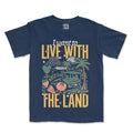 I Want To Live With The Land Tee