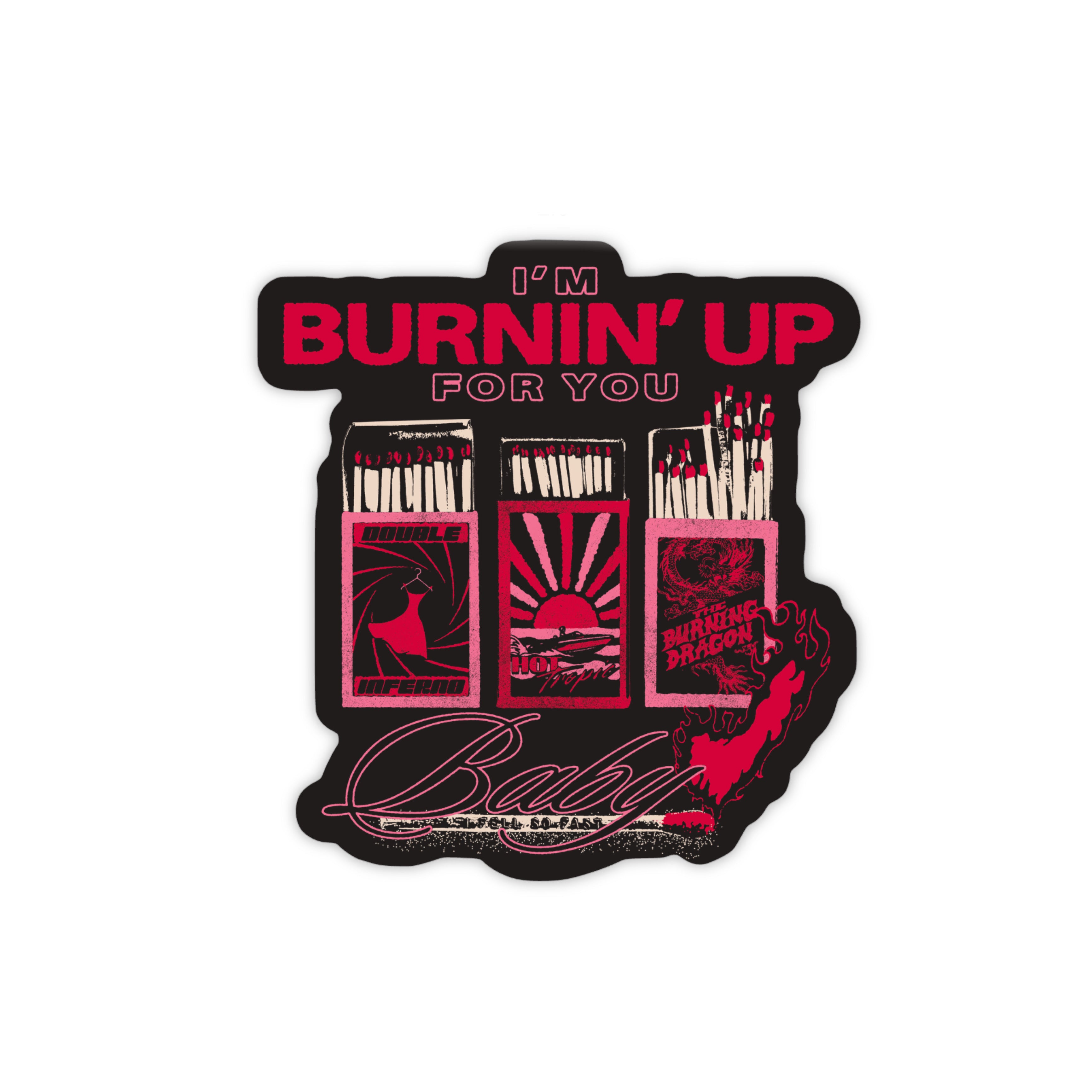 Burnin’ Up Sticker