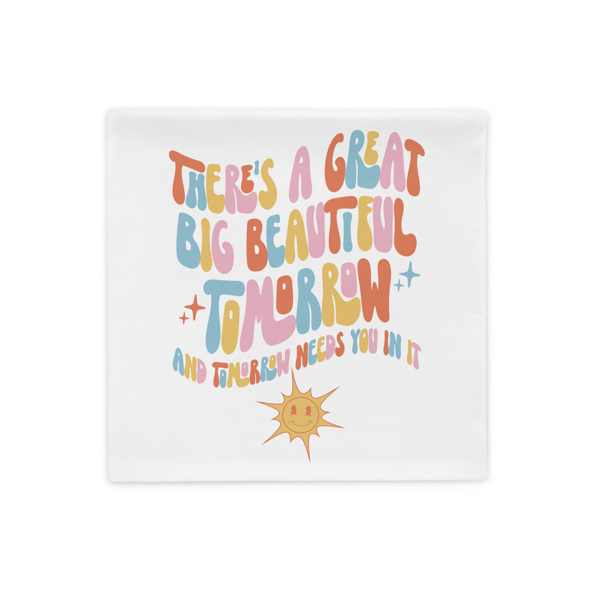 Beautiful Tomorrow PILLOW CASE ONLY
